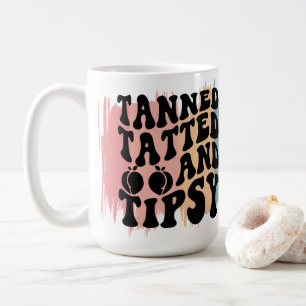 Tanned, Tatted, and Tipsy Coffee Mug