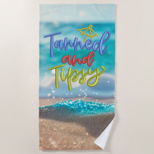 Tanned Tipsy Quote Ocean Beach  Beach Towel