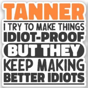 Tanner I Try To Make Things Funny Sayings Tanner