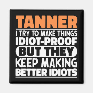 Tanner I Try To Make Things Funny Sayings Tanner Magnet