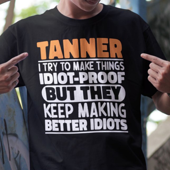 Tanner I Try To Make Things Funny Sayings Tanner T-Shirt (Creator Uploaded)