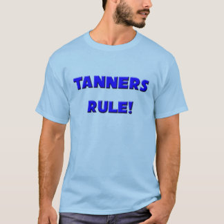 Tanners Rule! T-Shirt