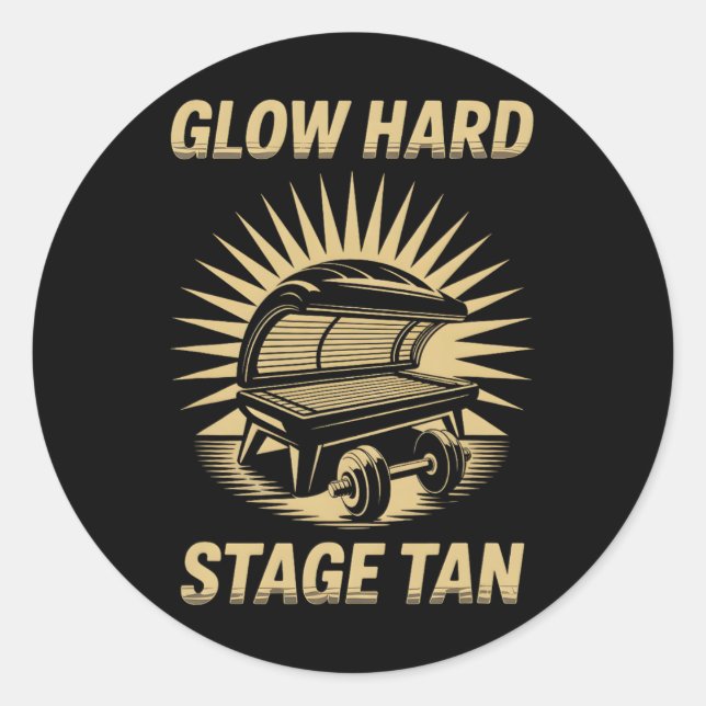 Tanning Bed Glow Hard Competitors Fitness Fans Tan Classic Round Sticker (Front)