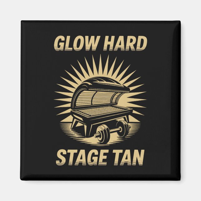 Tanning Bed Glow Hard Competitors Fitness Fans Tan Magnet (Front)