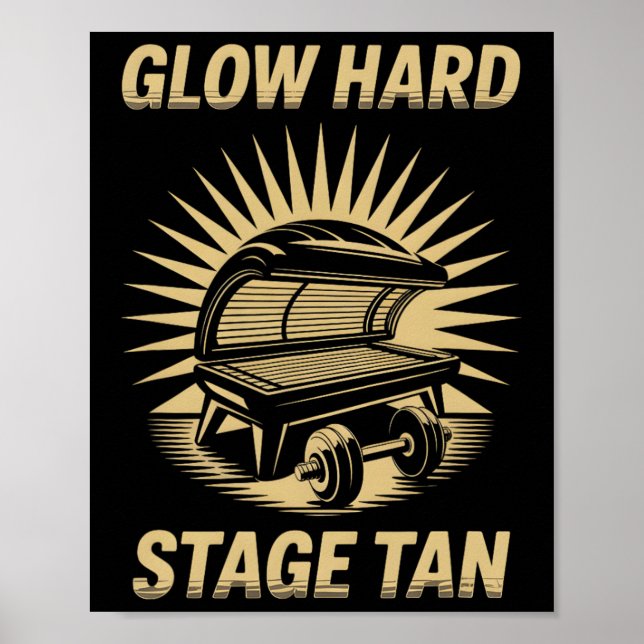 Tanning Bed Glow Hard Competitors Fitness Fans Tan Poster (Front)