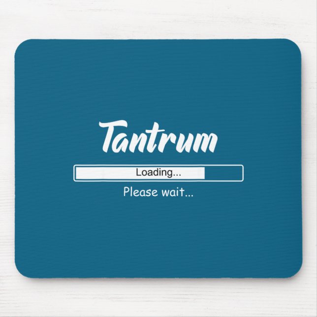 Tantrum Loading Please Wait Funny Mood  Mouse Mat (Front)