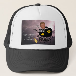 Tantrums are coming / Anti Trump, Trucker Hat