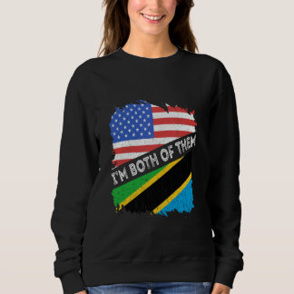Tanzania USA America Tanzanian Roots I'm Both Of T Sweatshirt
