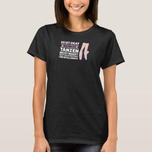 Tanzen Ist Was Für Intelligente Ballerina Mädchen T-Shirt