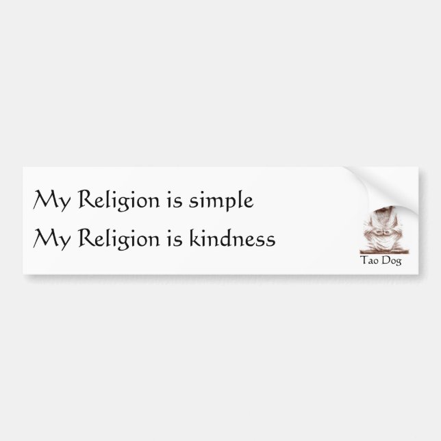 Tao Dog My Religion is simple, Bumper Sticker (Front)