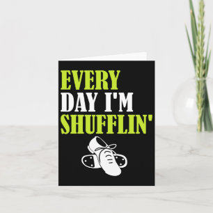 Tap Dance - Every Day I'm Shufflin' Card