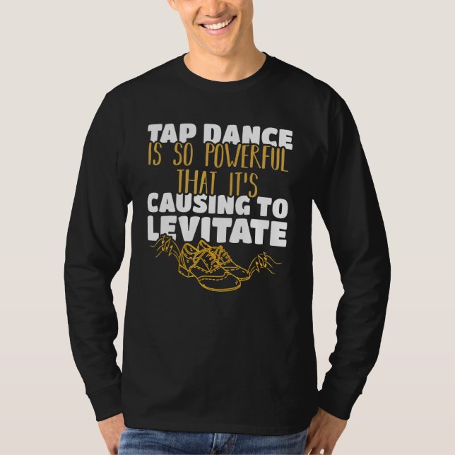 Tap Dance Is So Powerful That It's Causing To Levi T-Shirt (Front)
