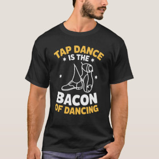 Tap Dance Is The Tap Dancing T-Shirt