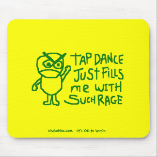 Tap Dance Just Fills Me With Such Rage Mouse Mat