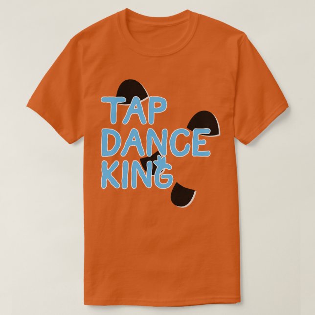 Tap Dance King T-Shirt (Design Front)