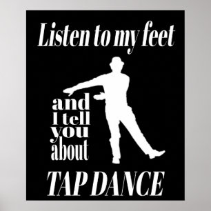 Tap Dance - Listen To My Feet Tap Dance Poster