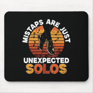 Tap Dance, Mistaps Are Just Unexpected Solos, Tap Mouse Mat