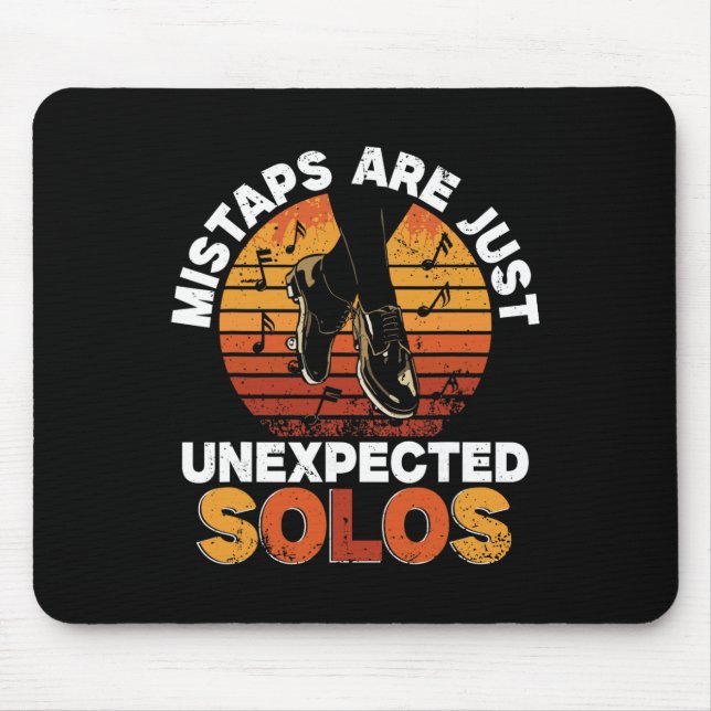 Tap Dance, Mistaps Are Just Unexpected Solos, Tap  Mouse Mat (Front)