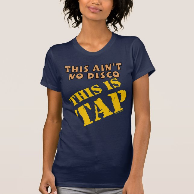 Tap Dance Not Disco Tap Class  T-Shirt (Front)
