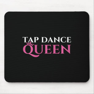 Tap Dance Queen - Tap Dancing Enthusiast Tap Dance Mouse Mat