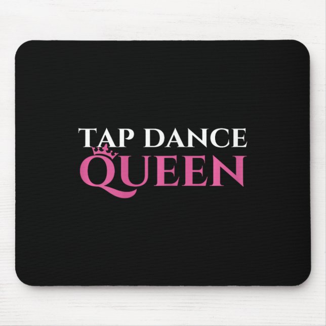 Tap Dance Queen - Tap Dancing Enthusiast Tap Dance Mouse Mat (Front)