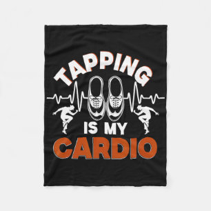 Tap Dance, Tapping Is My Cardio, Tap Dancer Fleece Blanket