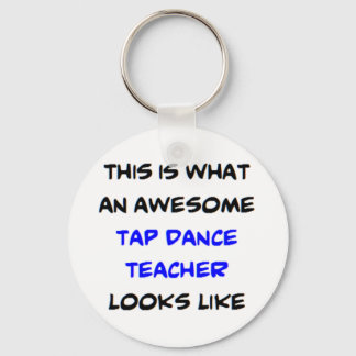 tap dance teacher, awesome key ring