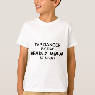 Tap Dancer Deadly Ninja by Night T-Shirt