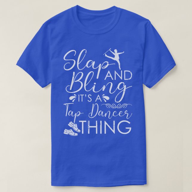 Tap Dancing Funny Tap Dancer T-Shirt (Design Front)