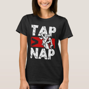 Tap Nap BJJ Martial Arts Grapplers Brazilian Jiu-J T-Shirt
