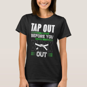 Tap Out Before You Black Out Mma Bjj Jiu Jitsu T-Shirt
