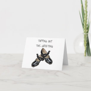 TAP SHOES ARE TAPPING OUT THIS BIRTHDAY GREETING CARD