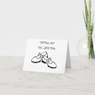 TAP SHOES ARE TAPPING OUT THIS BIRTHDAY GREETING CARD