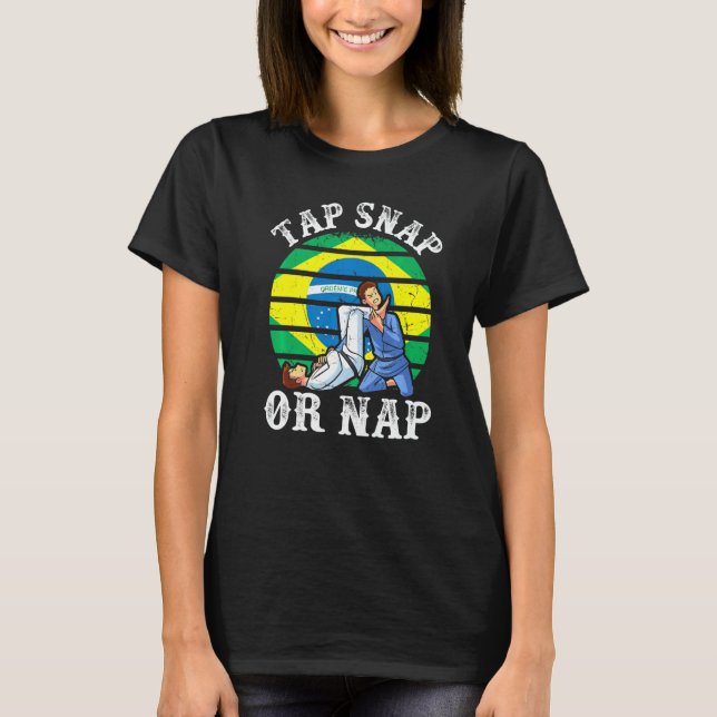 Tap Snap Or Nap Bjj Brazilian Jiu Jitsu 2 T-Shirt (Front)