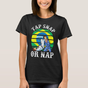 Tap Snap Or Nap Bjj Brazilian Jiu Jitsu 3 T-Shirt