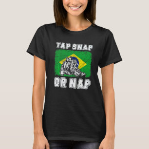 Tap Snap Or Nap Bjj Brazilian Jiu Jitsu 3 T-Shirt