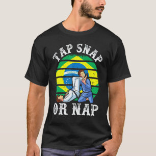 Tap Snap Or Nap  Bjj Brazilian Jiu Jitsu 3 T-Shirt