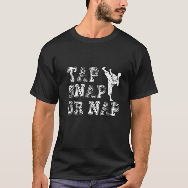 Tap Snap Or Nap Bjj Brazilian Jiu Jitsu T-Shirt (Front)