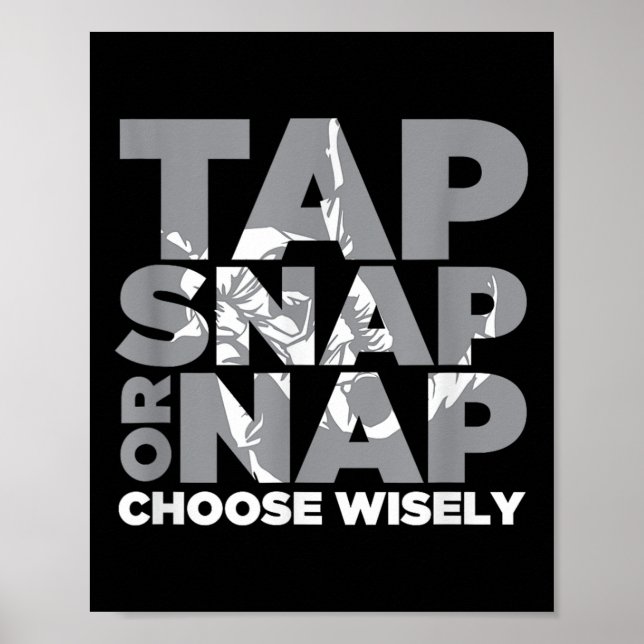 Tap Snap Or Nap Brazillian Jiu Jitsu Bjj  Poster (Front)
