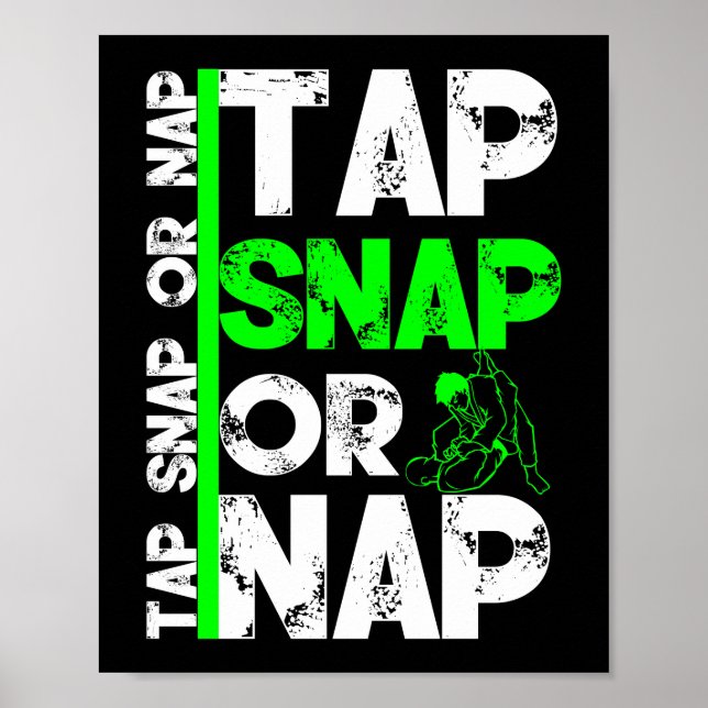 Tap Snap Or Nap Jiu Jitsu BJJ Martial Arts Poster (Front)