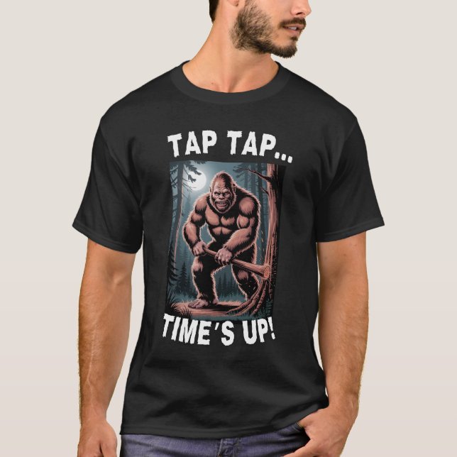 Tap Tap Time's Up-Bigfoot Funny T-Shirt (Front)
