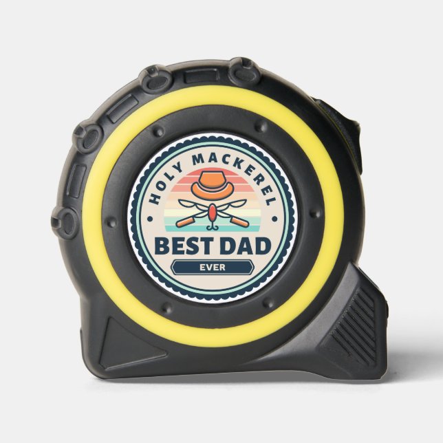 Tape Measure - Holy Mackerel! Best Dad Ever 1 (Front)