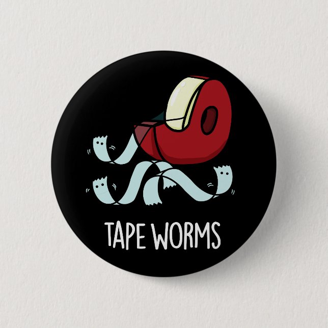 Tape Worms Funny Sticky Tape Puns Dark BG 6 Cm Round Badge (Front)