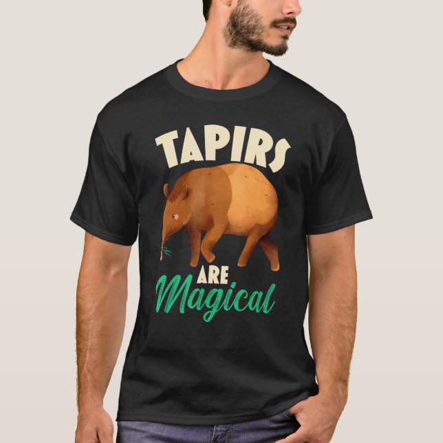 Tapirs Are Magical Wildlife Animal Zookeeper T-Shirt (Front)