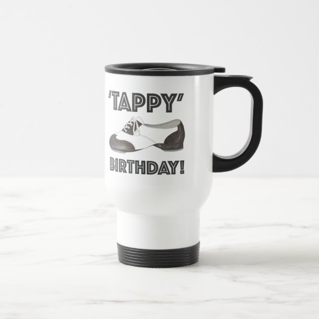 Tappy Birthday Black White Tap Dance Teacher Shoe Travel Mug (Right)