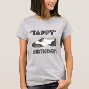 Tappy Happy Birthday Bday Tap Dance Tapdance Shoe T-Shirt