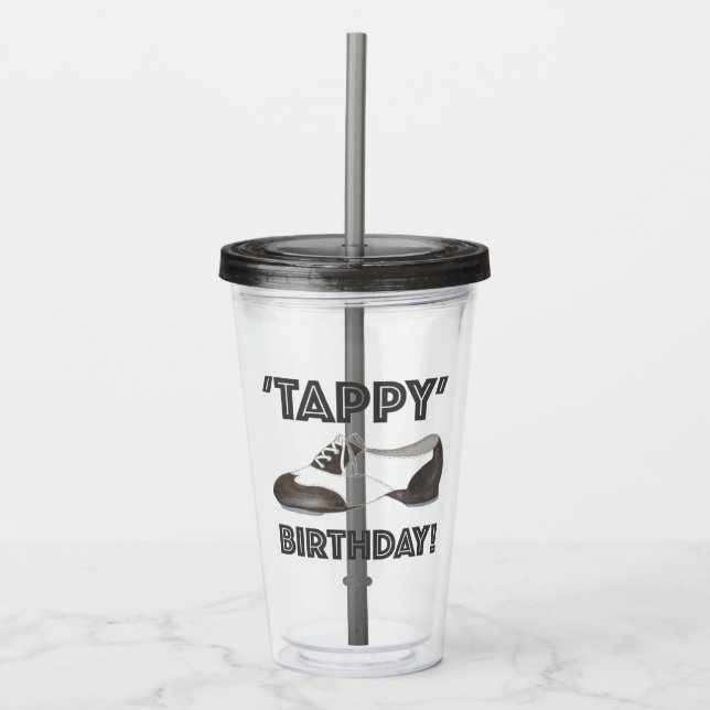Tappy Happy Birthday Tap Dance Tapdance Shoe Acrylic Tumbler (Front)