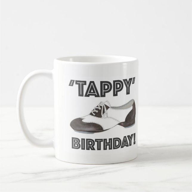 Tappy Happy Birthday Tap Shoe Dance Teacher Dancer Coffee Mug (Left)