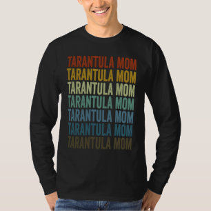 Tarantula Mom Tarantula Spiders Tarantula Mom T-Shirt