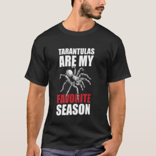 Tarantulas Are My Favoirte Season Bird Spider T-Shirt